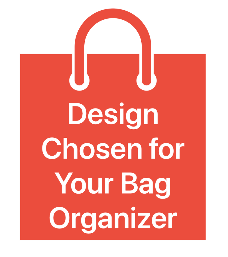 Design Chosen for Your Bag Organizer